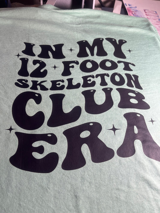 In my 12 Foot Skeleton Era T-Shirt