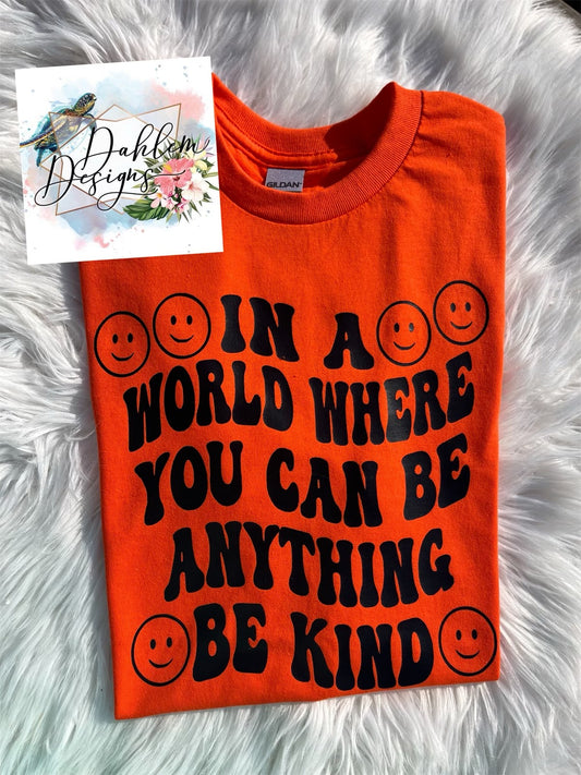 In a world where you can be anything, be kind T-Shirt